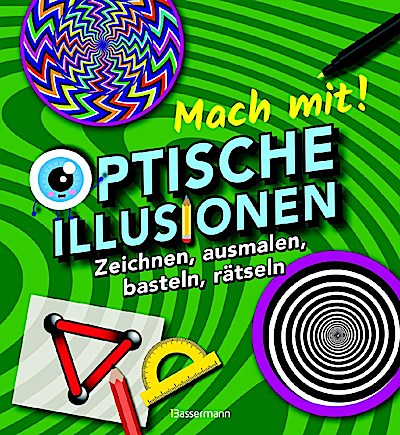 Optische Illusionen - Zeichnen, ausmalen, basteln, rätseln