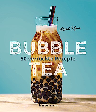 Bubble Tea selber machen - 50 verrückte Rezept...