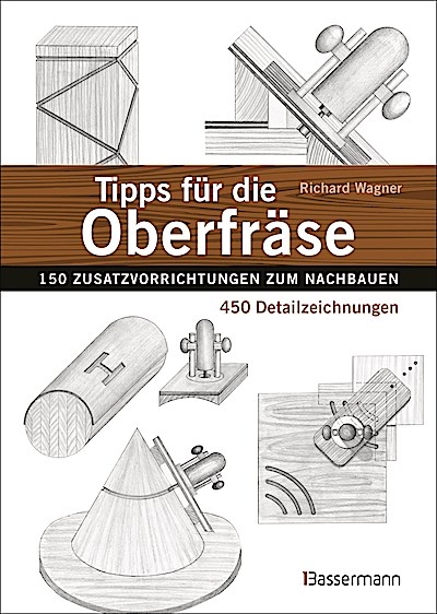 Tipps für die Oberfräse - 150 Zusatzvorrichtun...