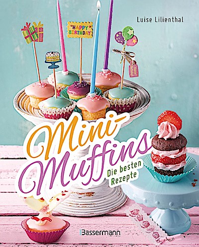 Mini-Muffins - Die besten Rezepte. Schnelle Ba...
