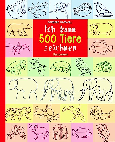 Ich kann 500 Tiere zeichnen (Zeichenschule ab 8 Jahren)
