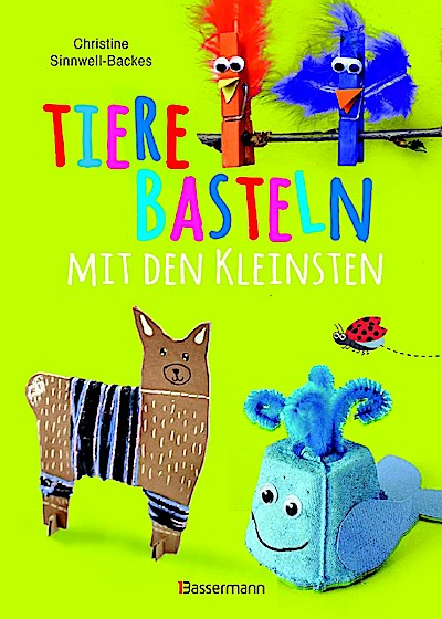 Tiere basteln mit den Kleinsten. Für Kinder von 2 bis 4 Jah