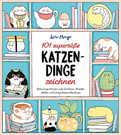 101 supersüße Katzen-Dinge zeichnen - Schnurri...