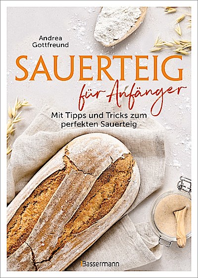 Sauerteig für Anfänger - Mit Tipps und Tricks ...
