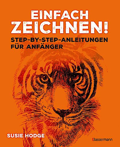 Einfach zeichnen! Step-by-step-Anleitungen für...