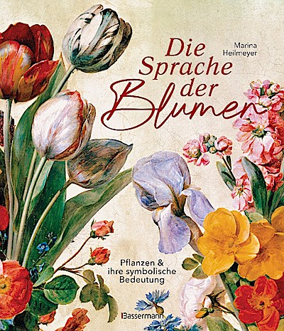 Die Sprache der Blumen. Pflanzen und ihre symb...