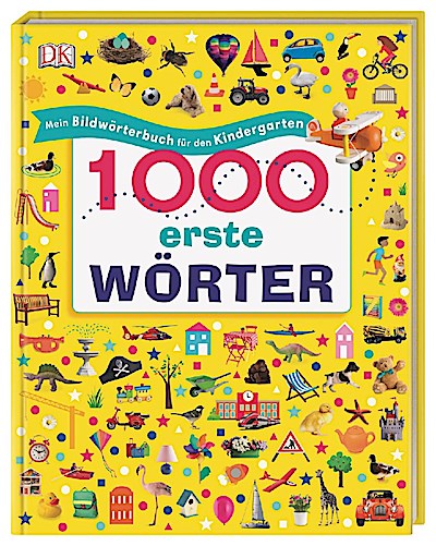 1000 erste Wörter - Bildwörterbuch für den Kindergarten