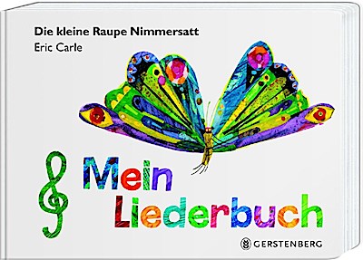 Die kleine Raupe Nimmersatt - Mein Liederbuch