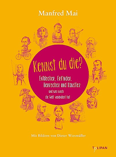Kennst du die? - Entdecker und Erfinder, Herrscher und Küns