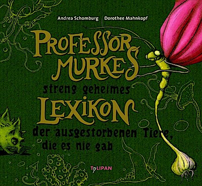Professor Murkes streng geheimes Lexikon der ausgestorbenen