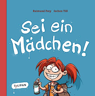 Sei ein Mädchen!