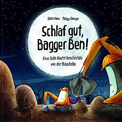 Bagger Ben - Schlaf gut, Bagger Ben! (Bilderbuch)