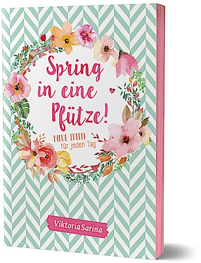 Spring in eine Pfütze! Neue Ideen für jeden Tag
