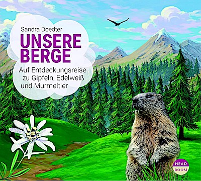 Unsere Welt 3: Unsere Berge - Auf Entdeckungsreise...