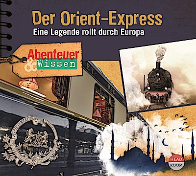 Abenteuer & Wissen - Der Orient-Express