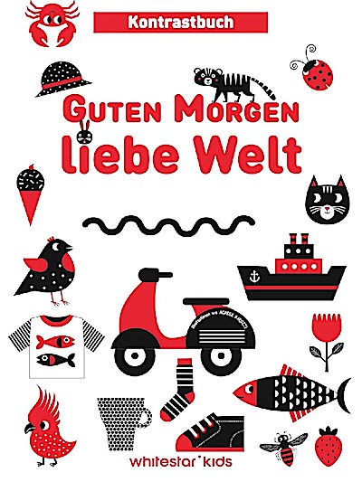 Guten Morgen liebe Welt (Kontrastbuch)