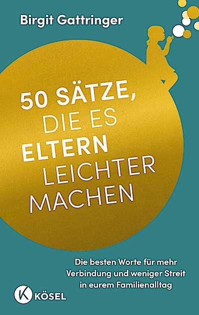 50 Sätze, die es Eltern leichter machen